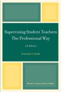 Supervising Student Teachers the Professional Way, Instructor's Guide di Marvin A. Henry, Ann Weber edito da Rowman & Littlefield Education