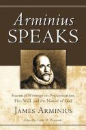 Arminius Speaks di James Arminius edito da Wipf and Stock