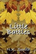 Little Battles di N K Smith edito da Writer\'s Coffee Shop