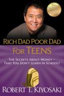 Rich Dad Poor Dad for Teens di Robert T. Kiyosaki edito da Plata Publishing