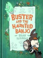 Buster and the Haunted Banjo di Brian Kesinger edito da BABY TATTOO BOOKS
