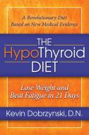 The Hypothyroid Diet di Kevin Dobrzynski edito da Morgan James Publishing
