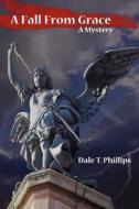 A Fall from Grace di Dale T. Phillips edito da Briona Glen Publishing, LLC
