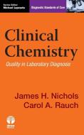 Clinical Chemistry: Quality in Laboratory Diagnosis di James Nichols, Carol Rauch edito da DEMOS HEALTH