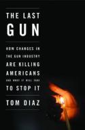 The Last Gun di Tom Diaz edito da The New Press