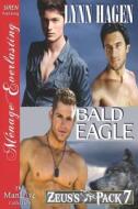 Bald Eagle [Zeus's Pack 7] (Siren Publishing Menage Everlasting Manlove) di Lynn Hagen edito da SIREN PUB