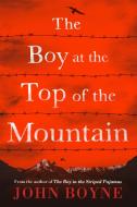 The Boy at the Top of the Mountain di John Boyne edito da HENRY HOLT JUVENILE