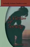 A Victim Of Society di Carolyn McGehee edito da Page Publishing, Inc.