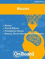 Nouns: Nouns, Plural Nouns, Possessive Nouns, Nouns-Plural Nouns-Pronouns di Todd DeLuca edito da Onboard Academics, Incorporated