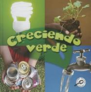 Creciendo Verde = Growing Up Green di Jeanne Sturm edito da Rourke Educational Media