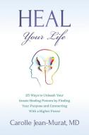 Heal Your Life di Carolle Jean-Murat MD edito da TCK Publishing