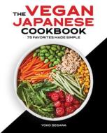The Vegan Japanese Cookbook: 75 Favorites Made Simple di Yoko Segawa edito da ROCKRIDGE PR