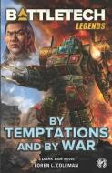 BATTLETECH LEGENDS: BY TEMPTATIONS AND B di LOREN L. COLEMAN edito da LIGHTNING SOURCE UK LTD