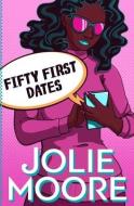 Fifty First Dates: A Crazy Beautiful Love Story di Jolie Moore edito da LIGHTNING SOURCE INC