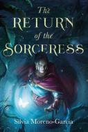 The Return of the Sorceress di Silvia Moreno-Garcia edito da SUBTERRANEAN PR