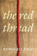 The Red Thread di Rebekah Pace edito da LEVEL 4 PR INC