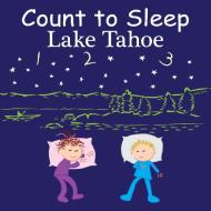 Count To Sleep Lake Tahoe di Adam Gamble, Mark Jasper edito da Our World Of Books