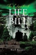 The Unfortunate Life of Bill di Karl Hooper edito da Page Publishing, Inc.
