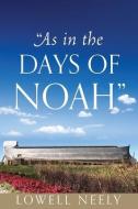 "As In The Days of Noah" di Lowell Neely edito da XULON PR