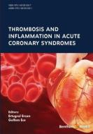 Thrombosis and Inflammation in Acute Coronary Syndromes di Gulfem Ece, Ertugrul Ercan edito da BENTHAM SCIENCE PUB