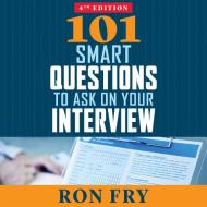 101 Smart Questions to Ask on Your Interview di Ron Fry edito da HighBridge Audio