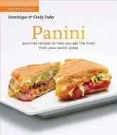 Panini: Gourmet Recipes to Help You Get the Most from Your Panini Press di Dominique Duby, Cindy Duby edito da WHITECAP BOOKS