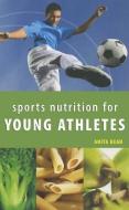 Sports Nutrition for Young Athletes di Anita Bean edito da FIREFLY BOOKS LTD