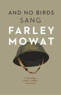 And No Birds Sang di Farley Mowat edito da DOUGLAS & MCINTYRE LTD