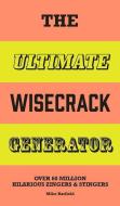 The Ultimate Wisecrack Generator: Over 60 Million Hilarious Zingers and Stingers di Mike Barfield edito da LAURENCE KING PUB