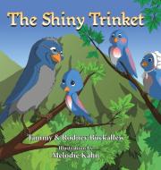 The Shiny Trinket di Tammy Buckallew, Rodney Buckallew edito da XLIBRIS US