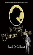 The Chronicles of Sherlock Holmes di Paul D. Gilbert edito da MX Publishing