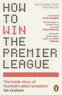 How To Win The Premier League di Ian Graham edito da Cornerstone
