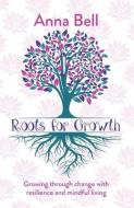 Roots for Growth di Anna Bell edito da LIGHTNING SOURCE INC