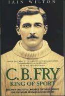 C.B.Fry di Iain Wilton edito da John Blake Publishing Ltd