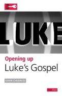 Opening Up Luke's Gospel di Gavin Childress edito da Day One Publications