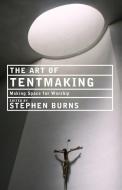 The Art of Tentmaking di Paul F. Bradshaw, Stephen Cottrell, Steven Croft edito da Canterbury Press