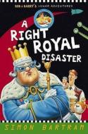 A Right Royal Disaster di Simon Bartram edito da Templar Publishing