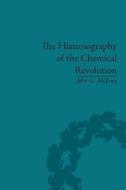 The Historiography of the Chemical Revolution: Patterns of Interpretation in the History of Science di John G. McEvoy edito da ROUTLEDGE