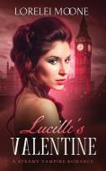 Lucille's Valentine di LORELEI MOONE edito da Lightning Source Uk Ltd