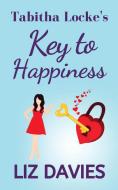 Tabitha Locke's Key to Happiness di Liz Davies edito da Lilac Tree Books