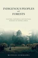 Indigenous Peoples and Forests di Mitsuo Ichikawa edito da Trans Pacific Press