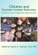 Children and Traumatic Incident Reduction edito da Loving Healing Press
