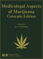 Medicolegal Aspects of Marijuana: Colorado Edition di Jay M. Tiftickjian, Paul Armentano edito da LAWYERS & JUDGES PUB