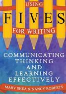 Using FIVES for Writing di Mary Shea, Nancy Roberts edito da Learning Sciences International