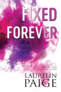 Fixed Forever di Laurelin Paige edito da Paige Press LLC