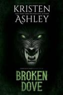 Broken Dove di Kristen Ashley edito da Kristen Ashley Rock Chick LLC