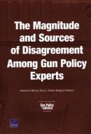 The Magnitude and Sources of Disagreement Among Gun Policy Experts di Andrew R Morral, Terry L Schell, Margaret Tankard edito da RAND