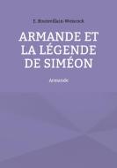 Armande et la légende de Siméon di Eusébie Boutevillain-Weisrock edito da Books on Demand