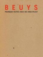 Beuys, Pourquoi Faites-Vous Des Multiples? di Dominique Tonneau, Joseph Beuys edito da Gourcuff Gradenigo