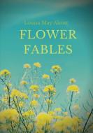 Flower Fables di Louisa May Alcott edito da Les prairies numériques